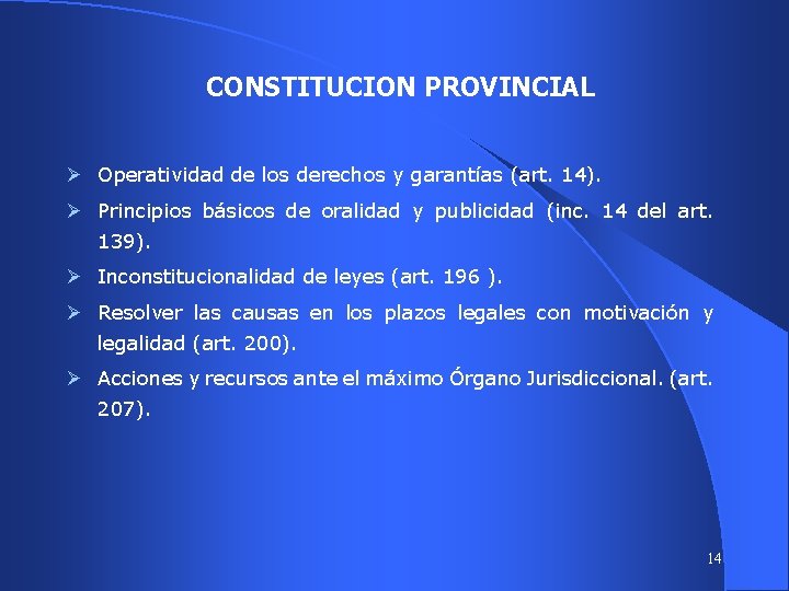 CONSTITUCION PROVINCIAL Ø Operatividad de los derechos y garantías (art. 14). Ø Principios básicos