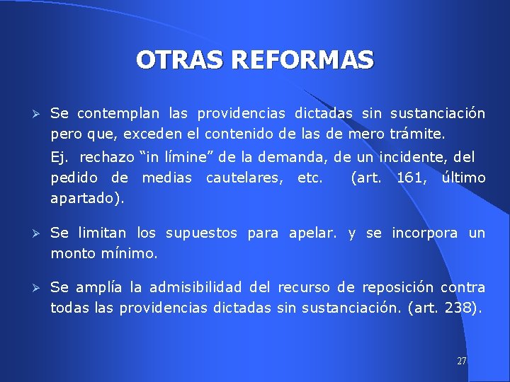 OTRAS REFORMAS Ø Se contemplan las providencias dictadas sin sustanciación pero que, exceden el