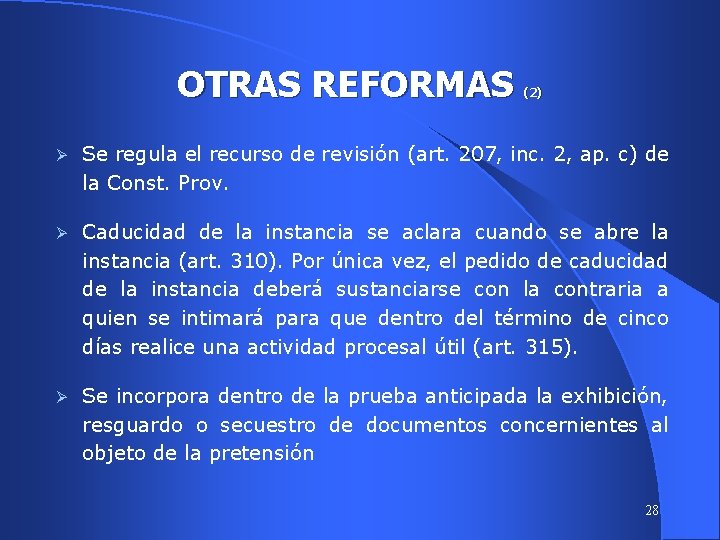 OTRAS REFORMAS (2) Ø Se regula el recurso de revisión (art. 207, inc. 2,