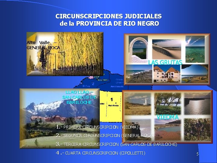 CIRCUNSCRIPCIONES JUDICIALES de la PROVINCIA DE RIO NEGRO Alto Valle – GENERAL ROCA LAS