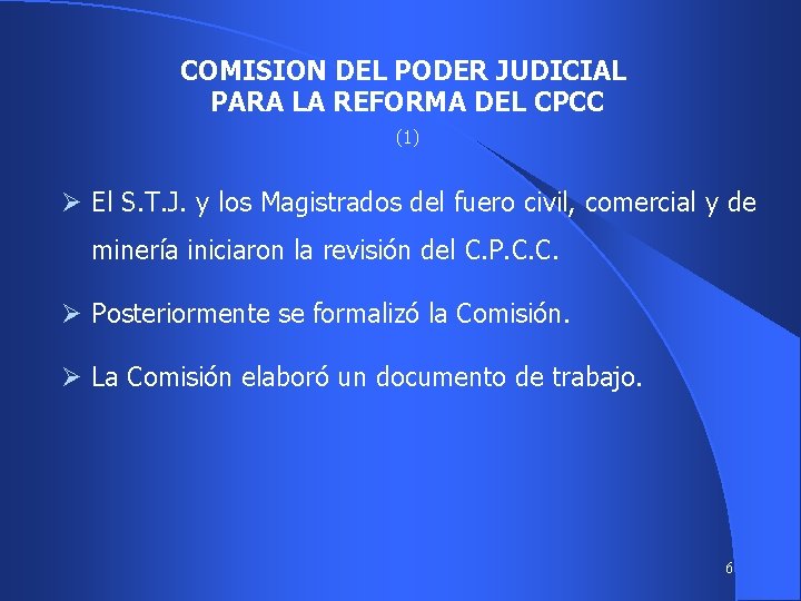 COMISION DEL PODER JUDICIAL PARA LA REFORMA DEL CPCC (1) Ø El S. T.