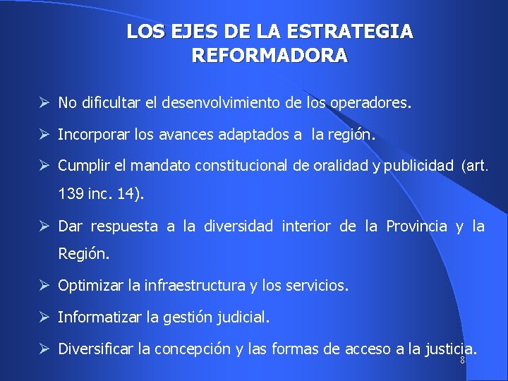 LOS EJES DE LA ESTRATEGIA REFORMADORA Ø No dificultar el desenvolvimiento de los operadores.