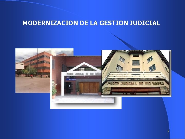 MODERNIZACION DE LA GESTION JUDICIAL 9 