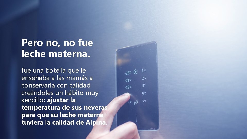 Pero no, no fue leche materna. fue una botella que le enseñaba a las