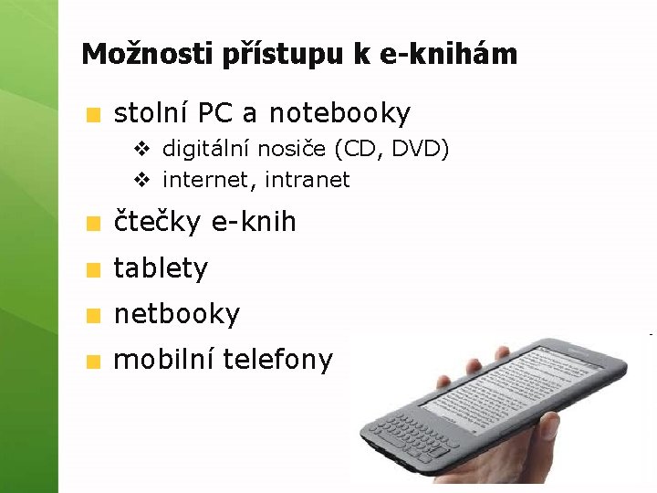 Možnosti přístupu k e-knihám stolní PC a notebooky v digitální nosiče (CD, DVD) v