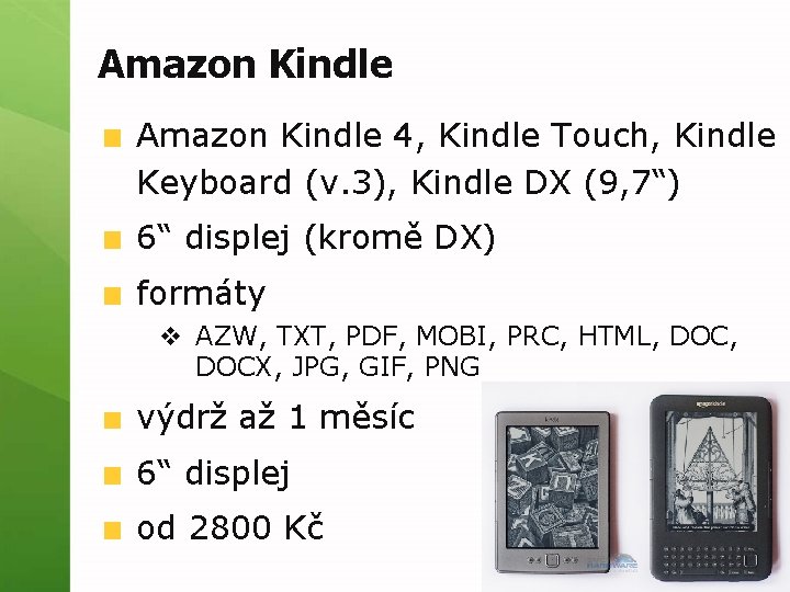 Amazon Kindle 4, Kindle Touch, Kindle Keyboard (v. 3), Kindle DX (9, 7“) 6“