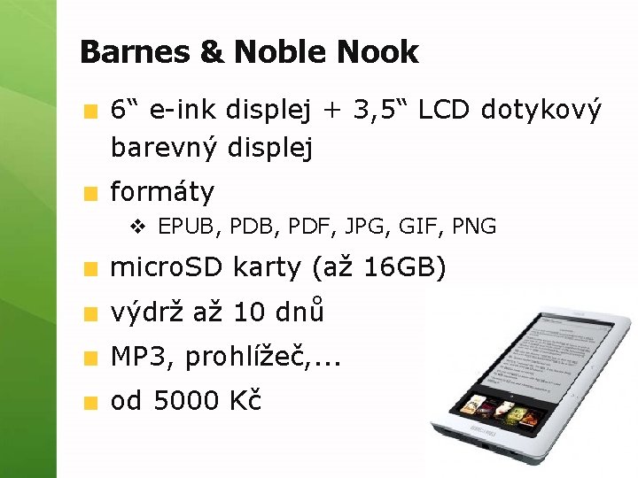 Barnes & Noble Nook 6“ e-ink displej + 3, 5“ LCD dotykový barevný displej