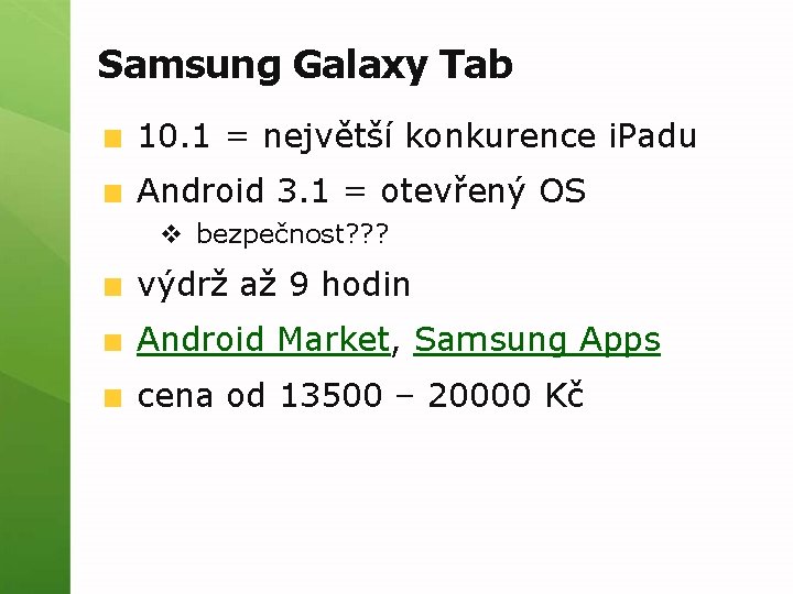 Samsung Galaxy Tab 10. 1 = největší konkurence i. Padu Android 3. 1 =