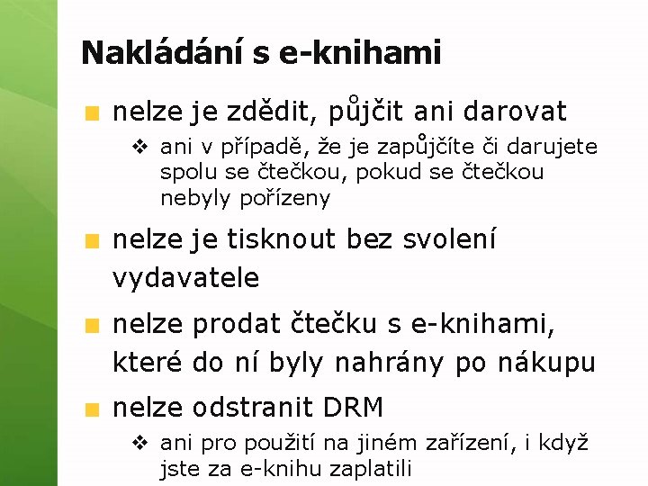 Nakládání s e-knihami nelze je zdědit, půjčit ani darovat v ani v případě, že