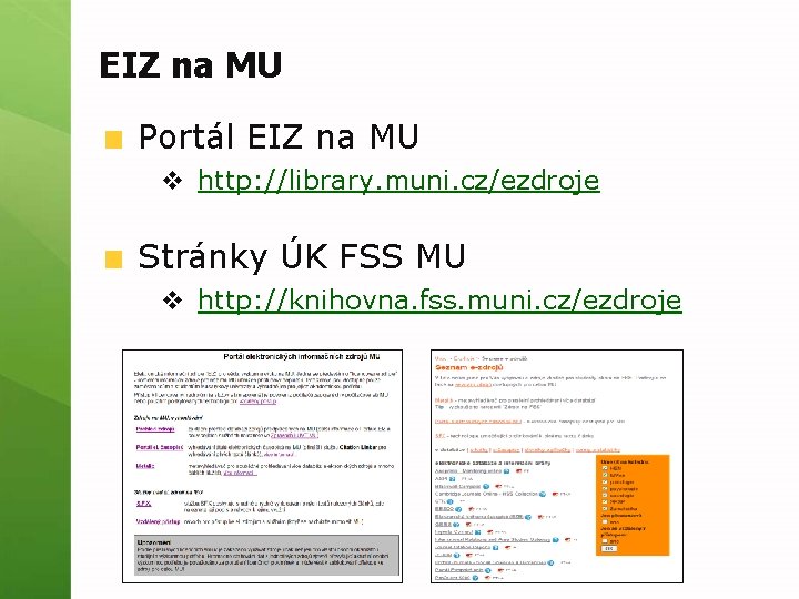 EIZ na MU Portál EIZ na MU v http: //library. muni. cz/ezdroje Stránky ÚK