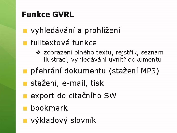 Funkce GVRL vyhledávání a prohlížení fulltextové funkce v zobrazení plného textu, rejstřík, seznam ilustrací,