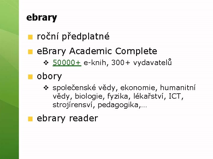 ebrary roční předplatné e. Brary Academic Complete v 50000+ e-knih, 300+ vydavatelů obory v