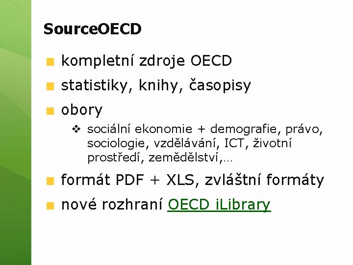 Source. OECD kompletní zdroje OECD statistiky, knihy, časopisy obory v sociální ekonomie + demografie,
