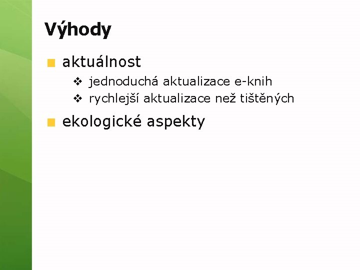 Výhody aktuálnost v jednoduchá aktualizace e-knih v rychlejší aktualizace než tištěných ekologické aspekty 