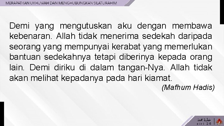 Demi yang mengutuskan aku dengan membawa kebenaran. Allah tidak menerima sedekah daripada seorang yang