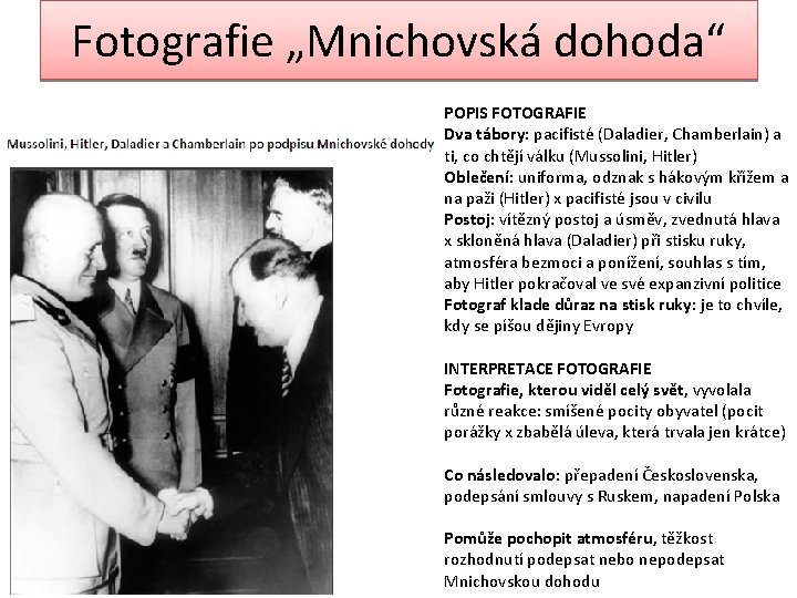 Fotografie „Mnichovská dohoda“ POPIS FOTOGRAFIE Dva tábory: pacifisté (Daladier, Chamberlain) a ti, co chtějí