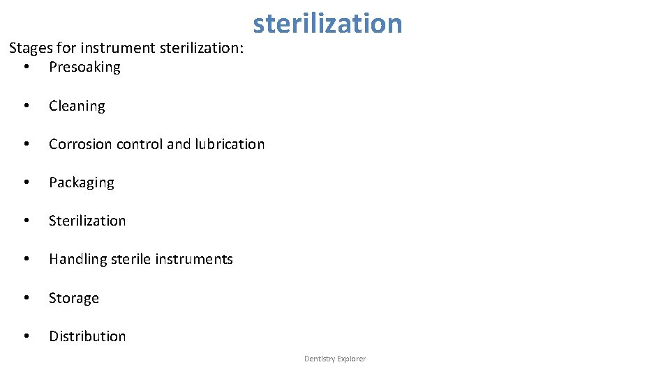Stages for instrument sterilization: • Presoaking sterilization • Cleaning • Corrosion control and lubrication