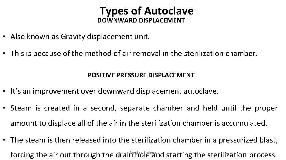 Types of Autoclave DOWNWARD DISPLACEMENT • Also known as Gravity displacement unit. • This