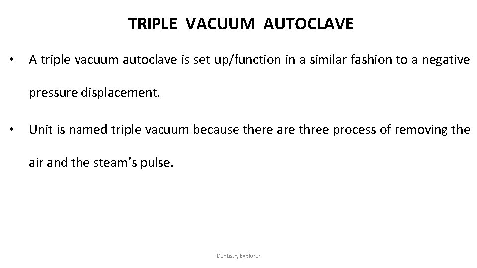 TRIPLE VACUUM AUTOCLAVE • A triple vacuum autoclave is set up/function in a similar TRIPLE VACUUM AUTOCLAVE • A triple vacuum autoclave is set up/function in a similar