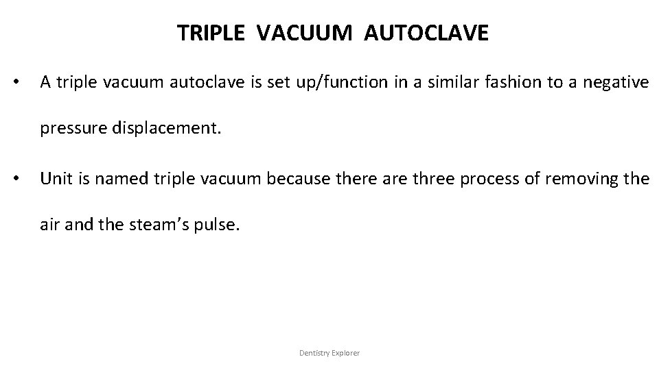 TRIPLE VACUUM AUTOCLAVE • A triple vacuum autoclave is set up/function in a similar