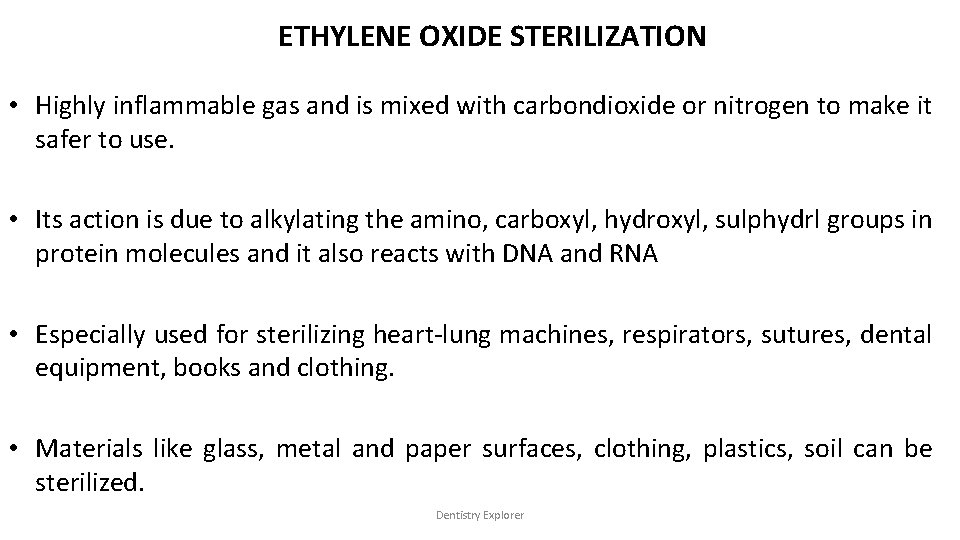 ETHYLENE OXIDE STERILIZATION • Highly inflammable gas and is mixed with carbondioxide or nitrogen ETHYLENE OXIDE STERILIZATION • Highly inflammable gas and is mixed with carbondioxide or nitrogen