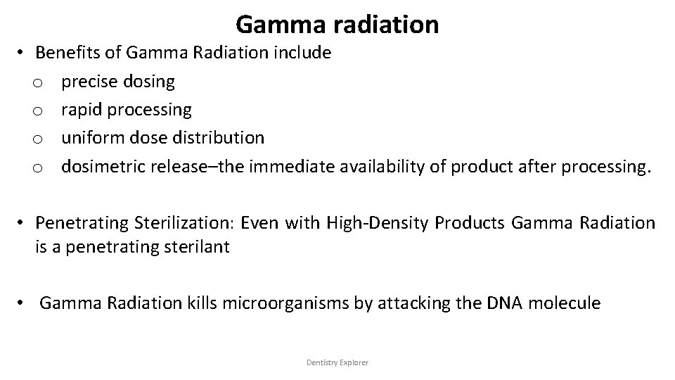 Gamma radiation • Benefits of Gamma Radiation include o precise dosing o rapid processing
