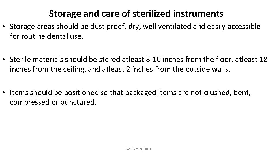 Storage and care of sterilized instruments • Storage areas should be dust proof, dry,