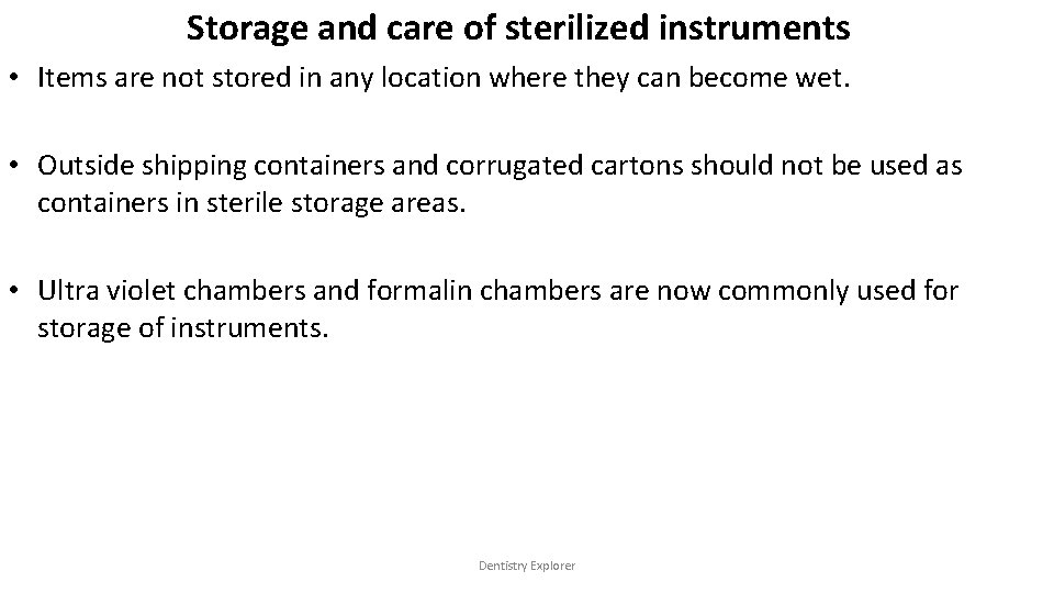 Storage and care of sterilized instruments • Items are not stored in any location