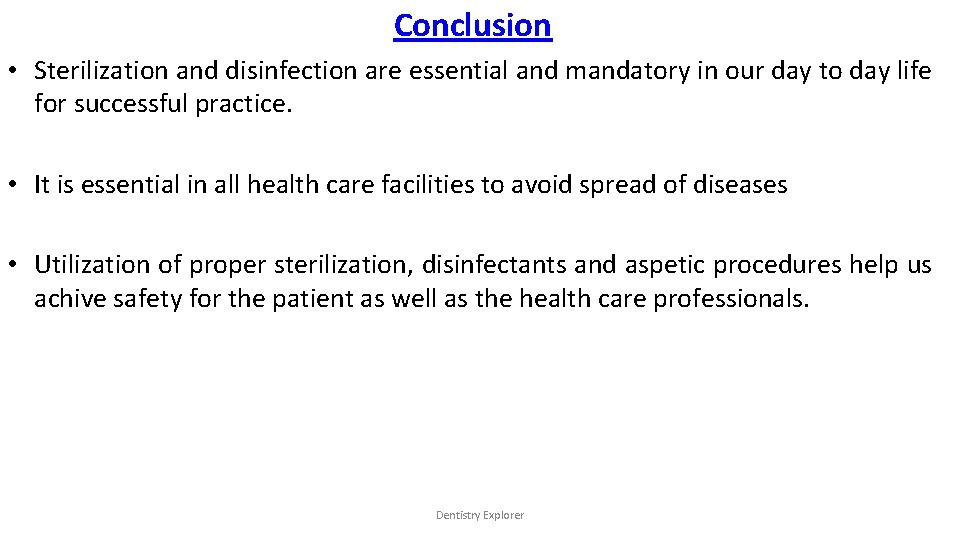 Conclusion • Sterilization and disinfection are essential and mandatory in our day to day Conclusion • Sterilization and disinfection are essential and mandatory in our day to day