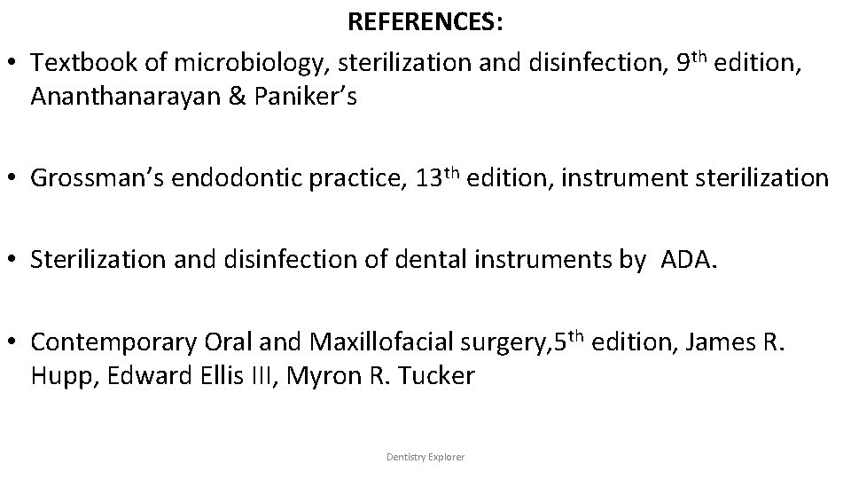 REFERENCES: • Textbook of microbiology, sterilization and disinfection, 9 th edition, Ananthanarayan & Paniker’s