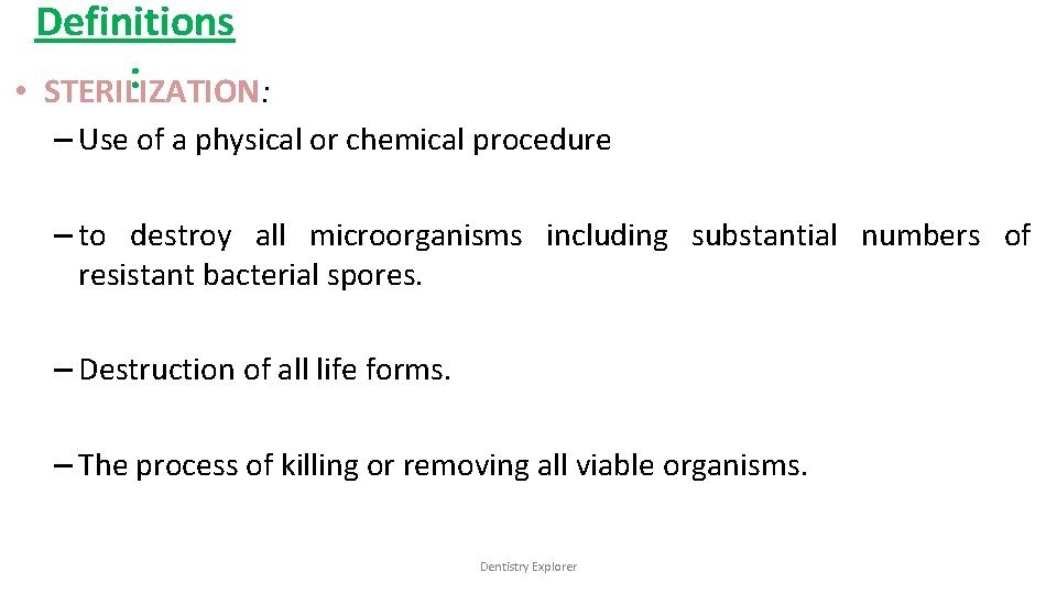 Definitions : • STERILIZATION: – Use of a physical or chemical procedure – to