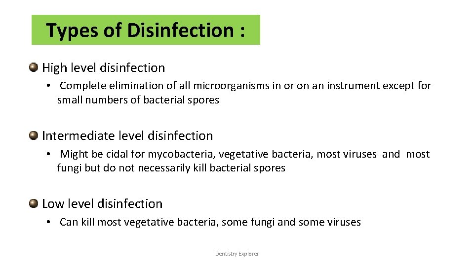 Types of Disinfection : High level disinfection • Complete elimination of all microorganisms in