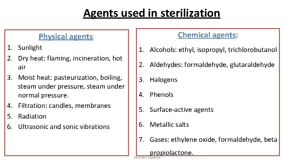 Agents used in sterilization Physical agents: Chemical agents: 1. Sunlight 2. Dry heat: flaming, Agents used in sterilization Physical agents: Chemical agents: 1. Sunlight 2. Dry heat: flaming,