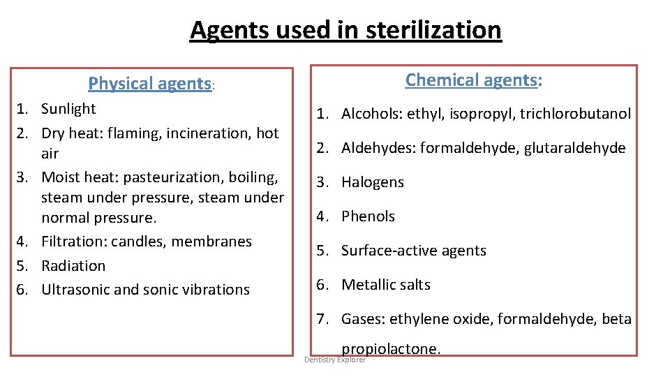 Agents used in sterilization Physical agents: Chemical agents: 1. Sunlight 2. Dry heat: flaming,