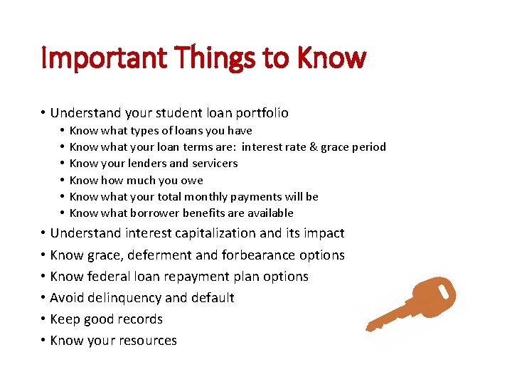 Important Things to Know • Understand your student loan portfolio • • • Know