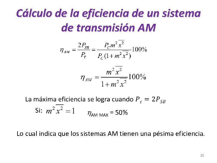 Cálculo de la eficiencia de un sistema de transmisión AM Si: AM MAX =