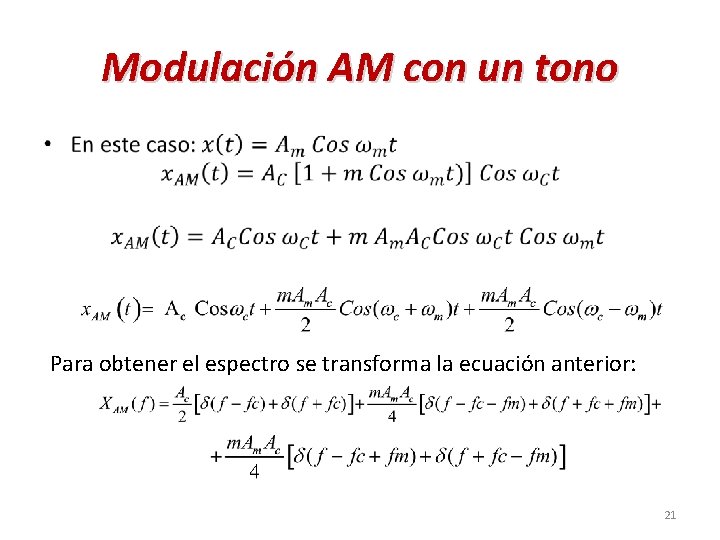Modulación AM con un tono • Para obtener el espectro se transforma la ecuación