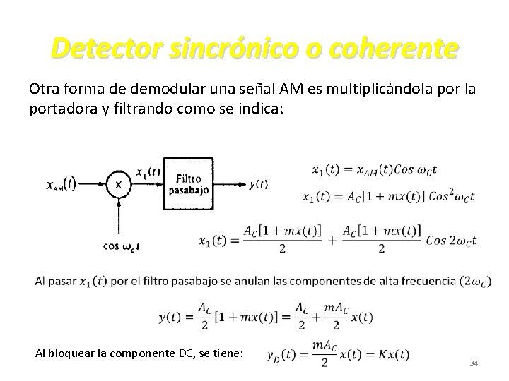 Detector sincrónico o coherente Otra forma de demodular una señal AM es multiplicándola portadora