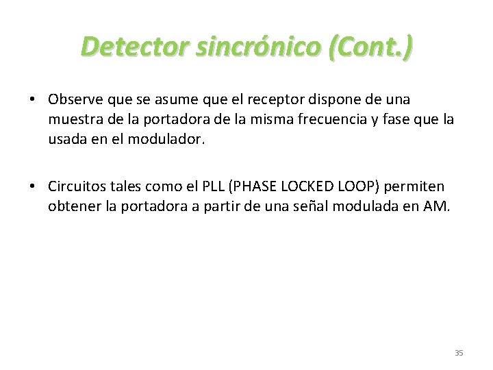 Detector sincrónico (Cont. ) • Observe que se asume que el receptor dispone de