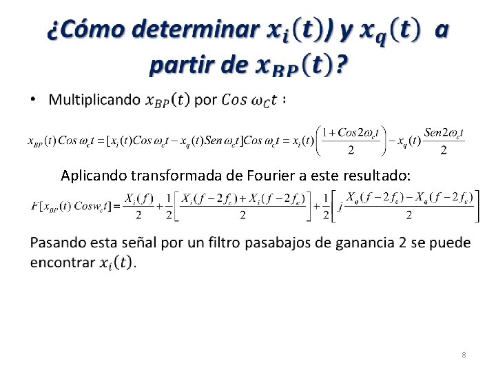  • Aplicando transformada de Fourier a este resultado: 8 