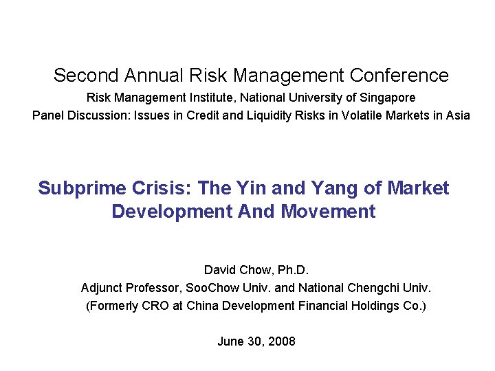 Second Annual Risk Management Conference Risk Management Institute, National University of Singapore Panel Discussion: