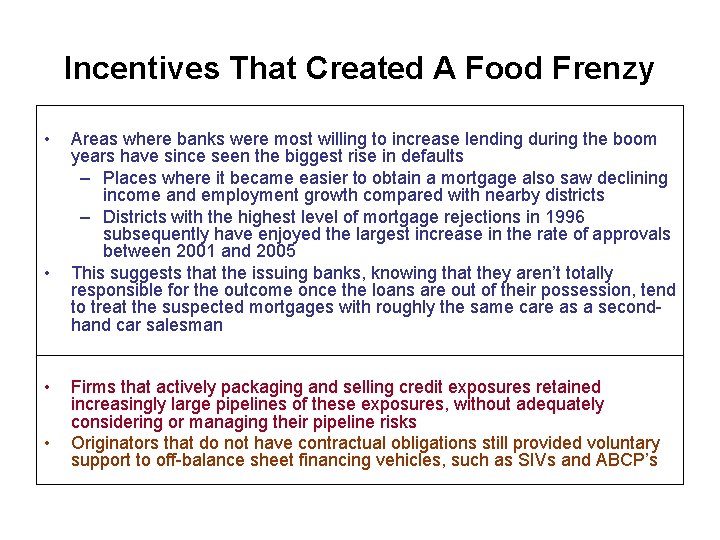 Incentives That Created A Food Frenzy • • Areas where banks were most willing