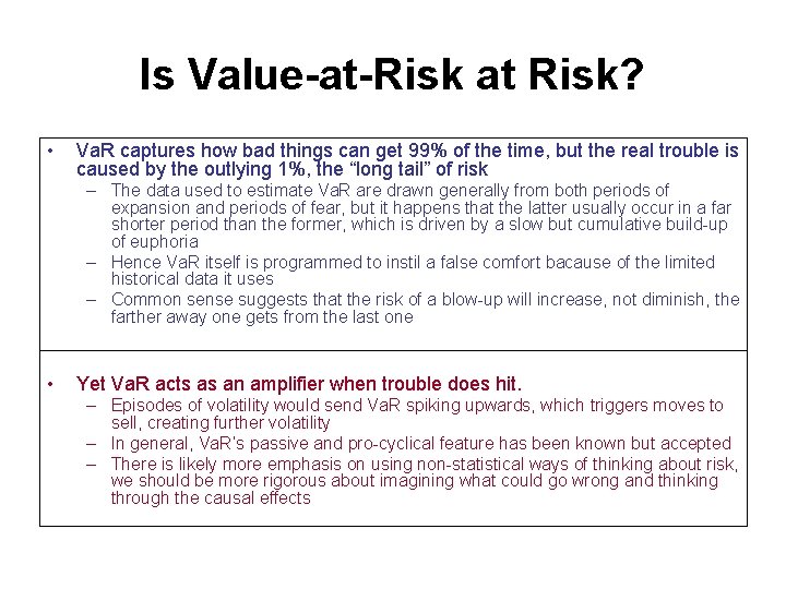 Is Value-at-Risk at Risk? • Va. R captures how bad things can get 99%