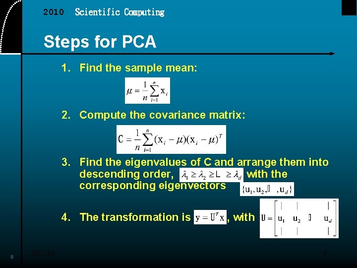 2010 Scientific Computing Steps for PCA 1. Find the sample mean: 2. Compute the
