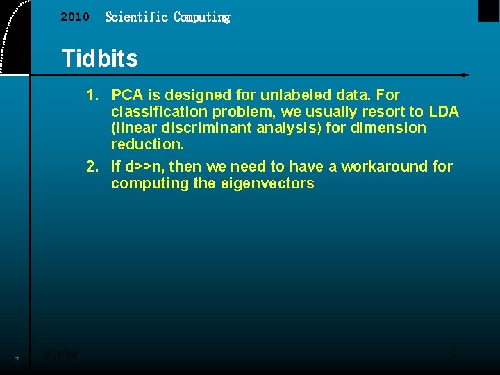 2010 Scientific Computing Tidbits 1. PCA is designed for unlabeled data. For classification problem,