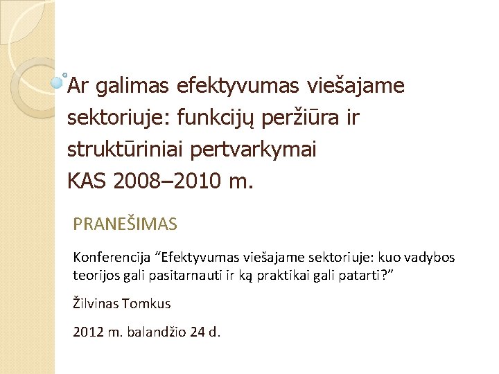 Ar galimas efektyvumas viešajame sektoriuje: funkcijų peržiūra ir struktūriniai pertvarkymai KAS 2008– 2010 m.