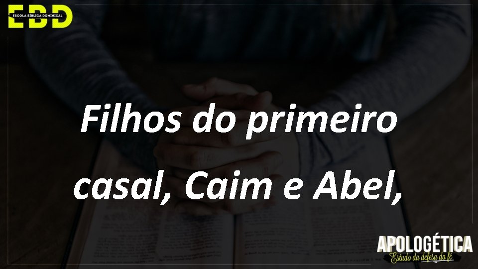 Filhos do primeiro casal, Caim e Abel, 