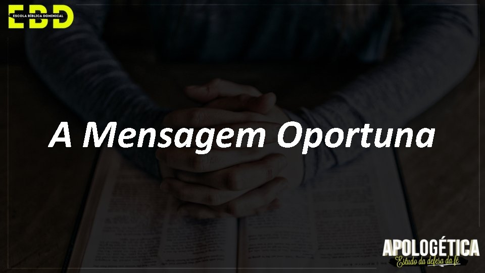 A Mensagem Oportuna 