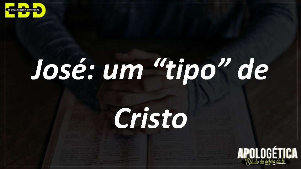 José: um “tipo” de Cristo 