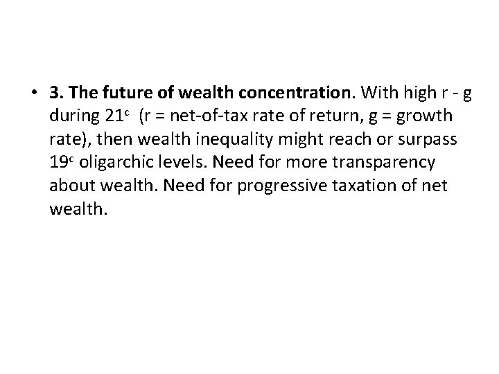  • 3. The future of wealth concentration. With high r - g during